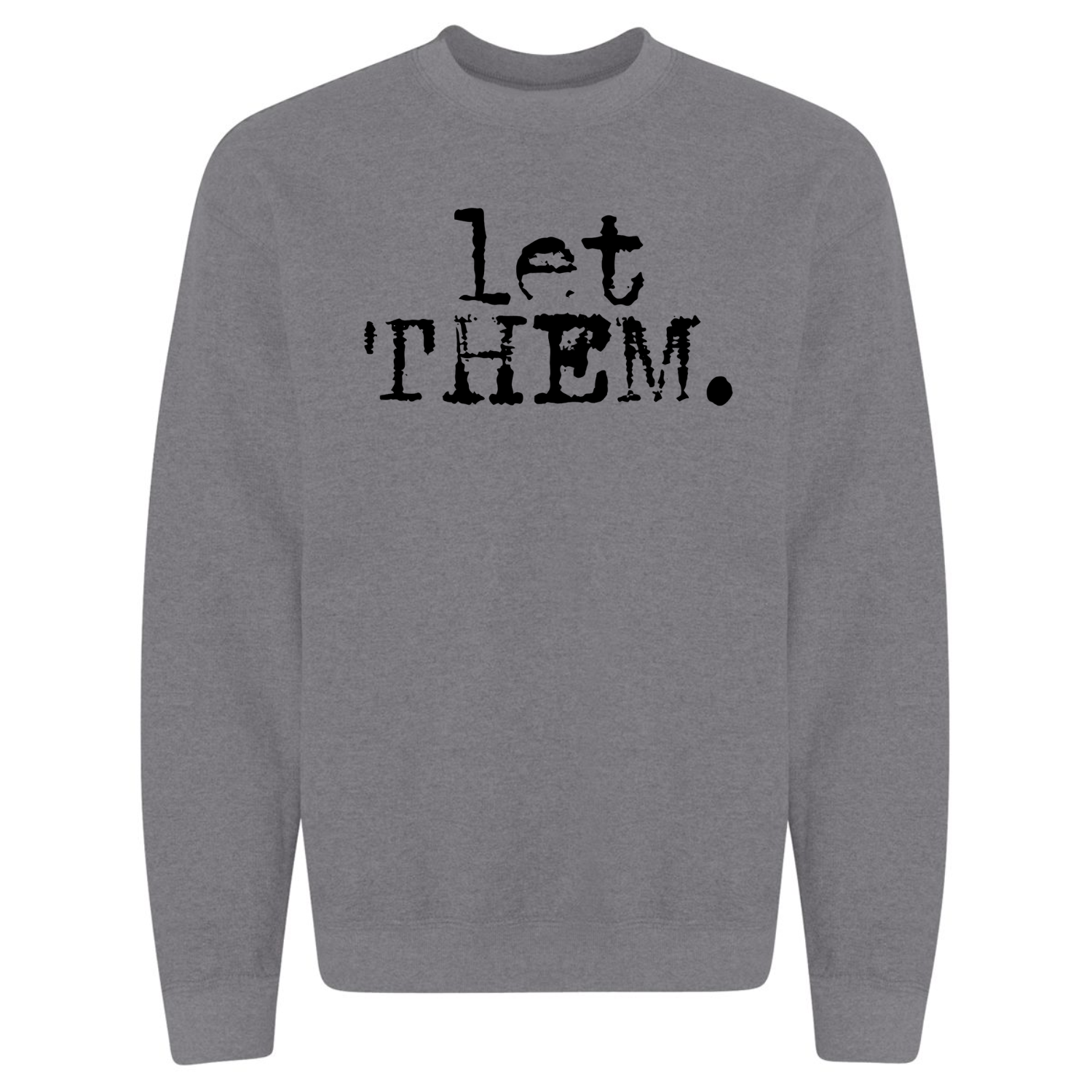 Let Them Printed Crewneck Sweatshirt