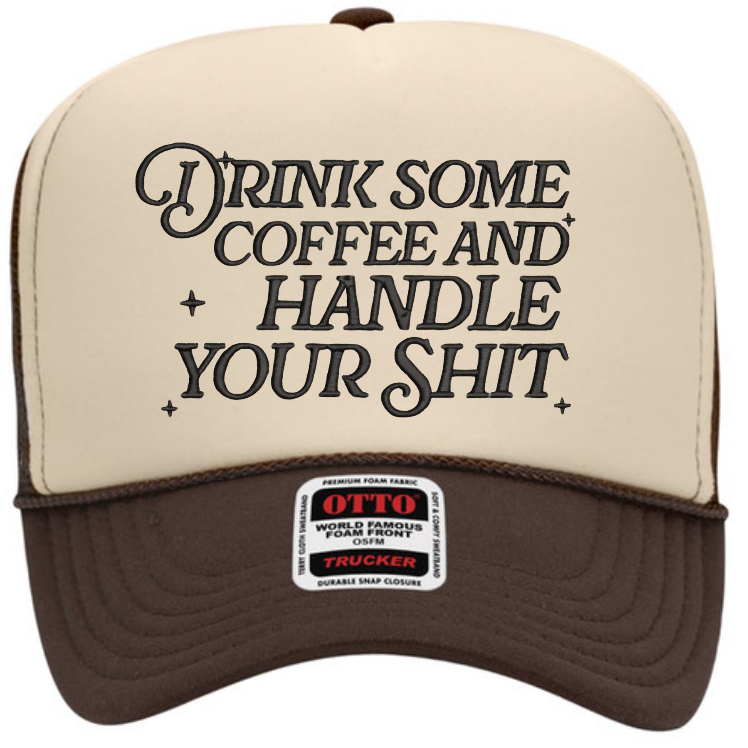 Drink some Coffee and Handle your Shit Trucker Hat