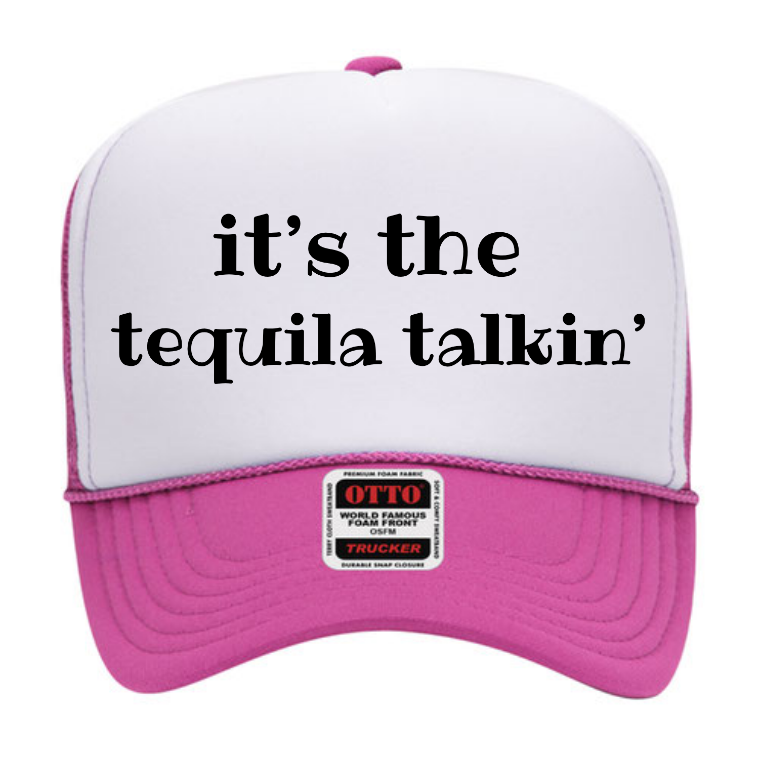 It's the Tequila Talkin Trucker Hat