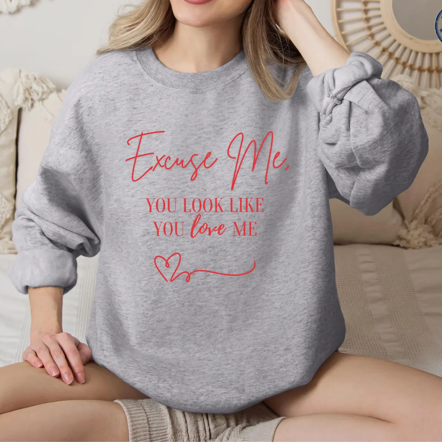 Excuse me you look like you love me crewneck sweatshirt