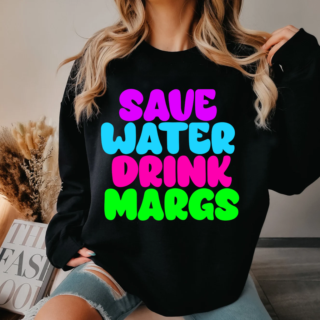 Save Water Drink Margs Crewneck Sweatshirt
